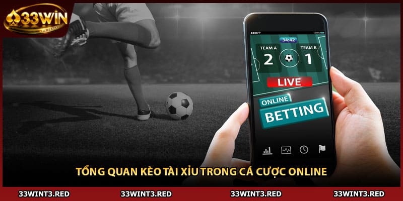 Tổng quan kèo tài xỉu trong cá cược online